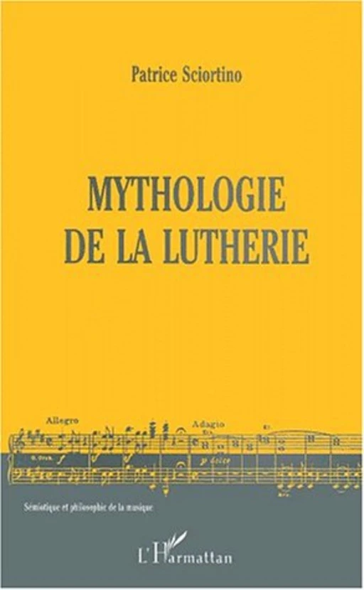 MYTHOLOGIE DE LA LUTHERIE - Patrice Sciortino - Editions L'Harmattan