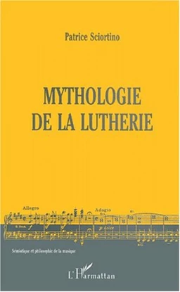 MYTHOLOGIE DE LA LUTHERIE