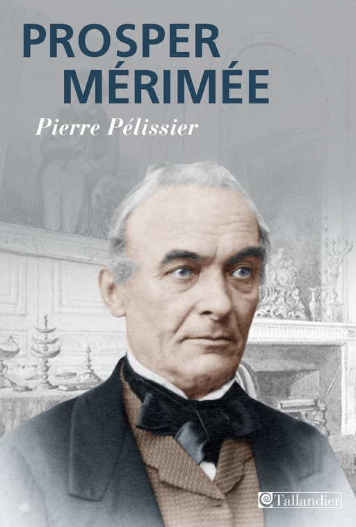 Prosper Mérimée - Pierre Pellissier - Tallandier