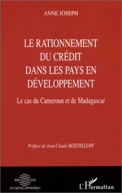 RATIONNEMENT DU CRéDIT DANS LES PAYS EN DéVELOPPEMENT - Anne Joseph - Editions L'Harmattan