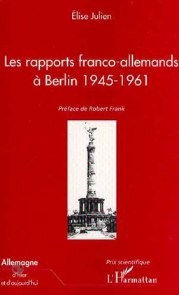 LES RAPPORTS FRANCO-ALLEMANDS A BERLIN 1945-1961