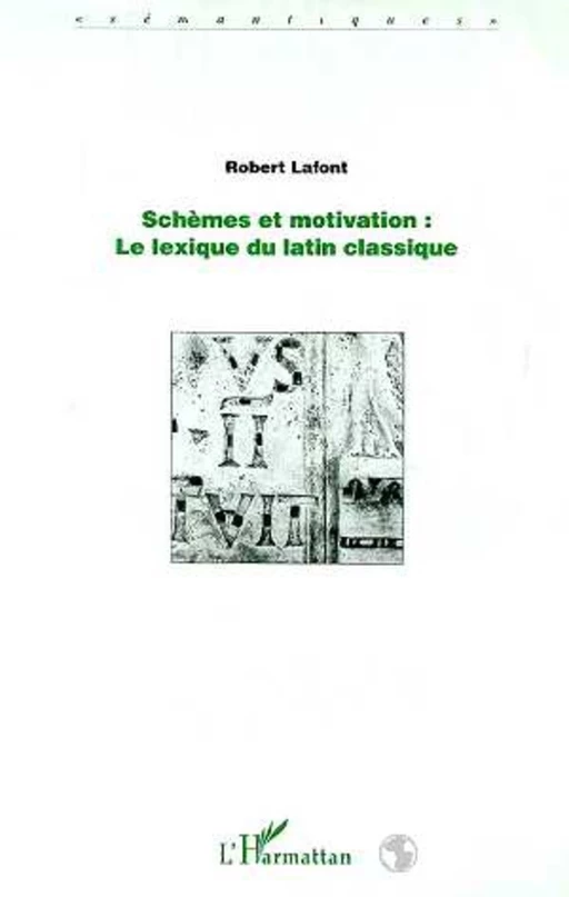 SCHÈMES ET MOTIVATION : le lexique du latin classique - Robert Lafont - Editions L'Harmattan