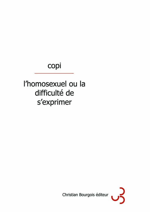 L'homosexuel ou la difficulté de s'exprimer -  Copi - Christian Bourgois