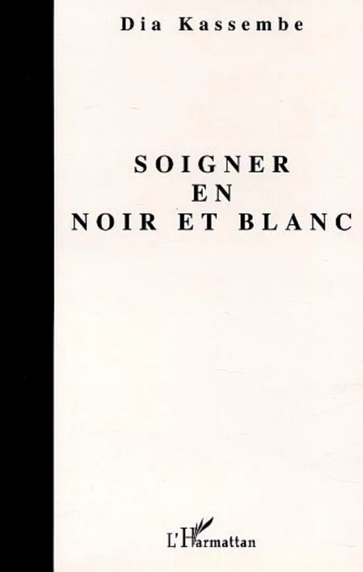 SOIGNER EN NOIR ET BLANC - Dia Kassembe - Editions L'Harmattan