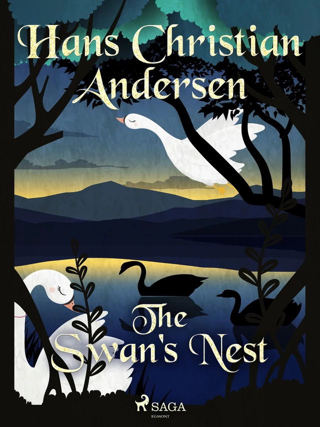 The Swan's Nest - Hans Christian Andersen - Saga Egmont International