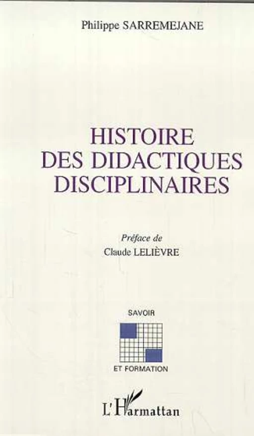 HISTOIRE DES DIDACTIQUES DISCIPLINAIRES - Philippe Sarremejane - Editions L'Harmattan