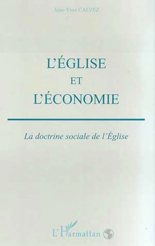 L'EGLISE ET L'ECONOMIE - Jean-Yves Calvez - Editions L'Harmattan