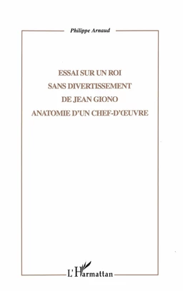 ESSAI SUR UN ROI SANS DIVERTISSEMENT DE JEAN GIONO