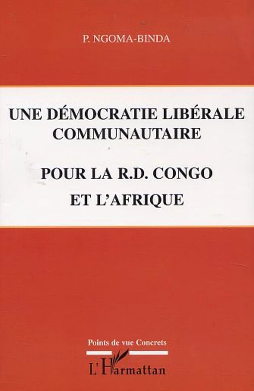 UNE DÉMOCRATIE LIBÉRALE COMMUNAUTAIRE POUR LA R.D. CONGO ET L'AFRIQUE - Elie P. Ngoma-Binda - Editions L'Harmattan