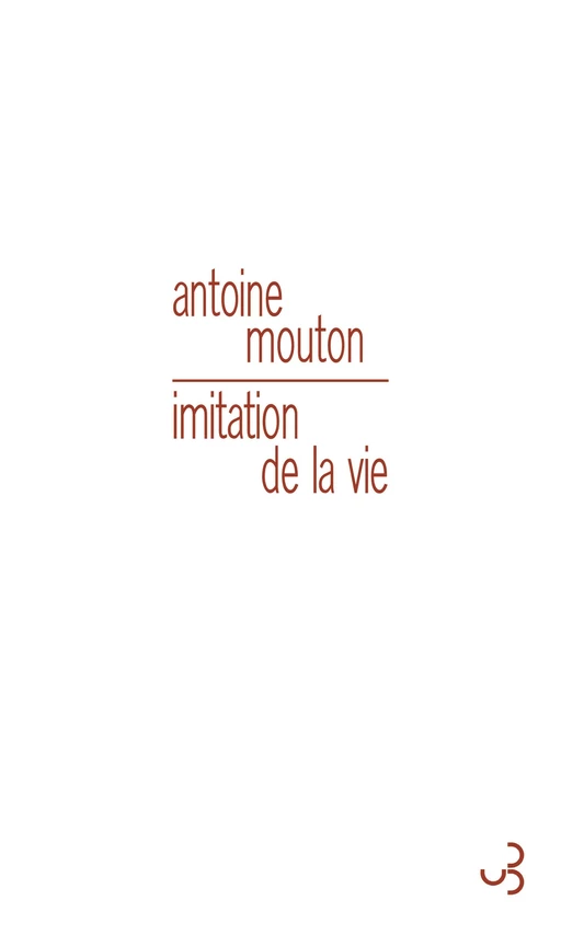 Imitation de la vie - Antoine Mouton - Christian Bourgois