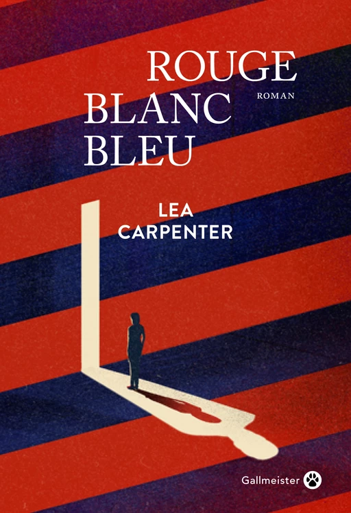 Rouge blanc bleu - Lea Carpenter - Editions Gallmeister