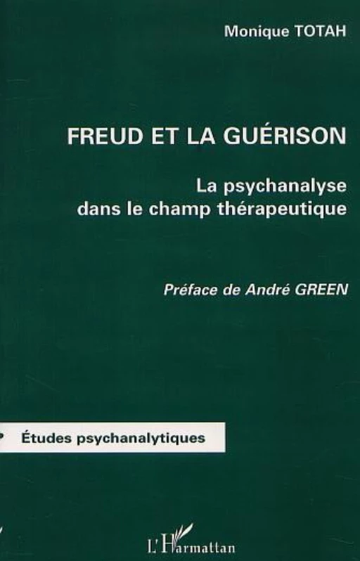 FREUD ET LA GUÉRISON - Monique Totah - Editions L'Harmattan