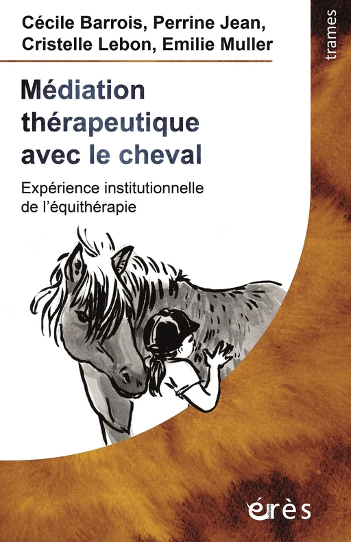 Médiation thérapeutique avec le cheval - cristelle LEBON, perrine JEAN, emilie MULLER - Eres