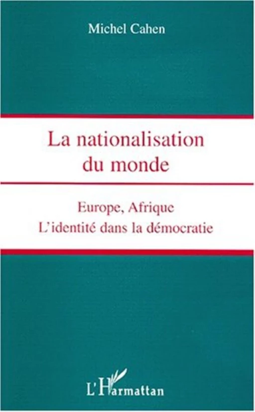 NATIONALISATION DU MONDE - Michel Cahen - Editions L'Harmattan