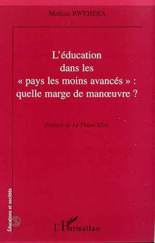 L'EDUCATON DANS LES " PAYS LES MOINS AVANCES " : QUELLE MARGE DE MANŒUVRE ? - Mathias Rwehera - Editions L'Harmattan