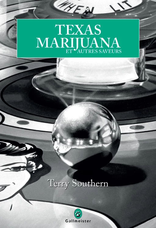 Texas Marijuana et autres saveurs - Terry SOUTHERN - Editions Gallmeister