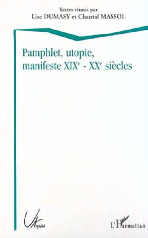 PAMPHLET, UTOPIE, MANIFESTE XIXE - XXE SIÈCLES -  - Editions L'Harmattan