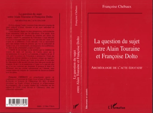 LA QUESTION DU SUJET ENTRE ALAIN TOURAINE ET FRANCOISE DOLTO - Françoise Chébaux - Editions L'Harmattan