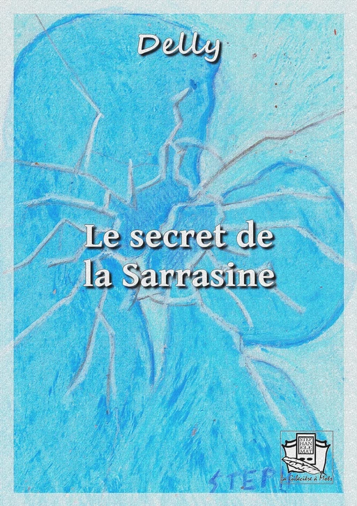 Le secret de la Sarrasine -  Delly - La Gibecière à Mots