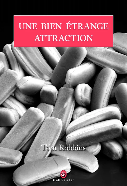 Une bien étrange attraction - Tom ROBBINS - Editions Gallmeister