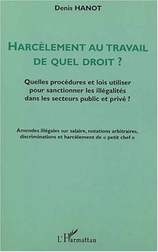 HARCÈLEMENT AU TRAVAIL DE QUEL DROIT ? - Denis Hanot - Editions L'Harmattan