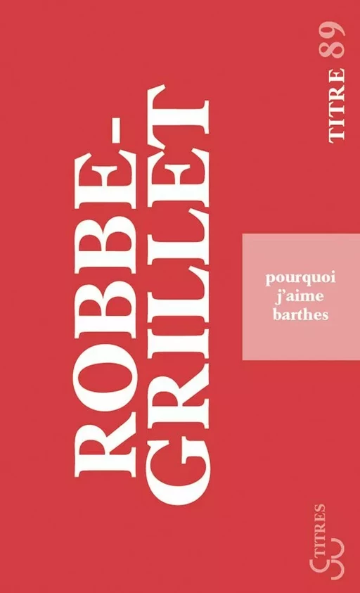 Pourquoi j'aime Barthes - Alain Robbe-grillet - Christian Bourgois