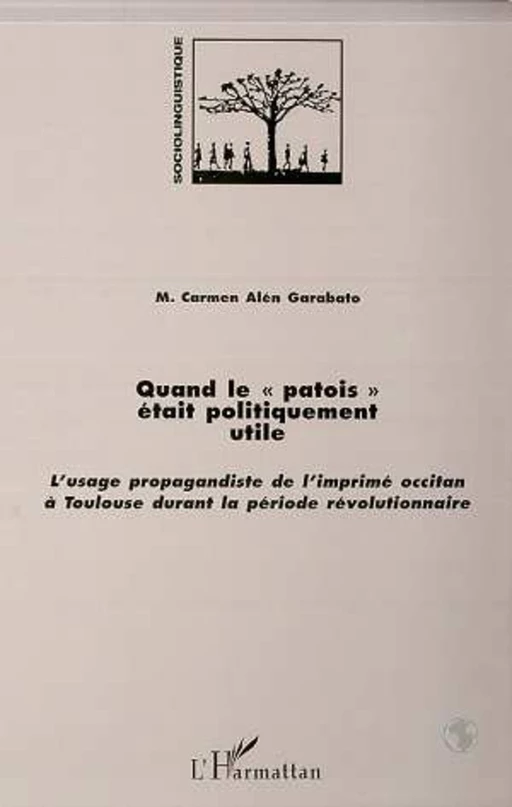 QUAND LE " PATOIS " ETAIT POLITIQUEMENT UTILE - Carmen Alén Garabato - Editions L'Harmattan