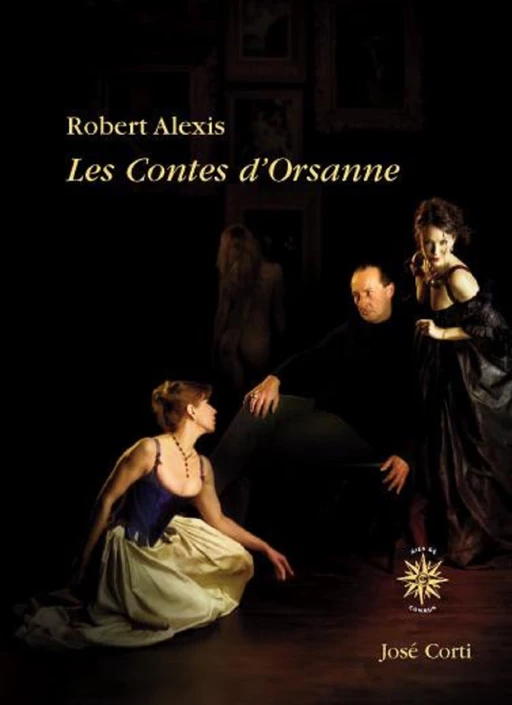 Les Contes d'Orsanne - Robert Alexis - Jose Corti