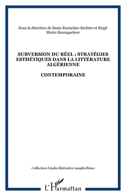 SUBVERSION DU RÉEL : STRATÉGIES ESTHÉTIQUES DANS LA LITTÉRATURE ALGÉRIENNE