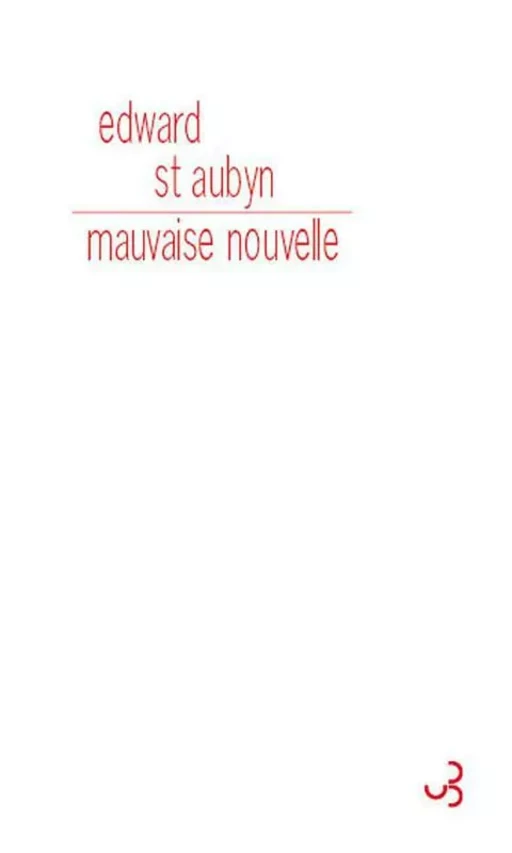 Mauvaise nouvelle - Edward St Aubyn, Sophie Brunet - Christian Bourgois