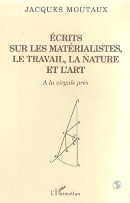 ECRITS SUR LES MATERIALISTES LE TRAVAIL LA NATURE ET L'ART