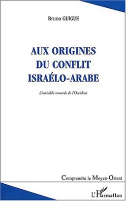 AUX ORIGINES DU CONFLIT ISRAÉLO-ARABE