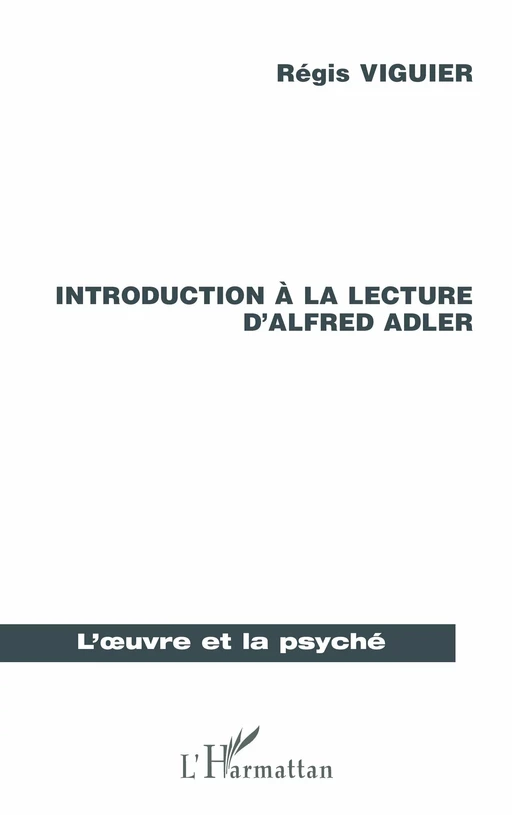 INTRODUCTION A LA LECTURE D'ALFRED ADLER - Régis Viguier - Editions L'Harmattan