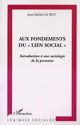 AUX FONDEMENTS DU " LIEN SOCIAL "