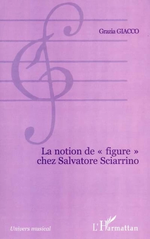 LA NOTION DE « FIGURE » CHEZ SALVATORE SCIARRINO - Grazia Giacco - Editions L'Harmattan