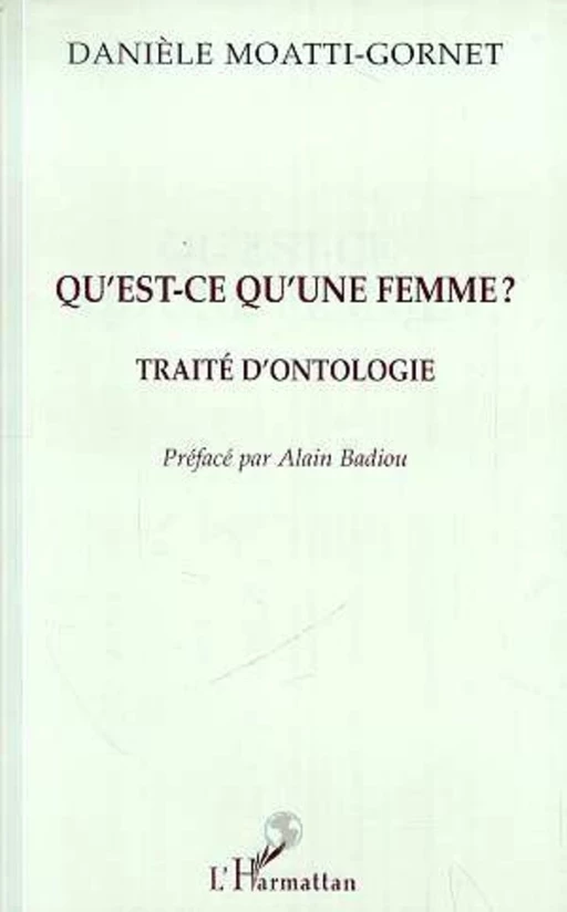 QU'EST-CE QU'UNE FEMME ? - Danièle Moatti-Gornet - Editions L'Harmattan