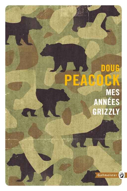 Mes années grizzly - Doug PEACOCK - Editions Gallmeister