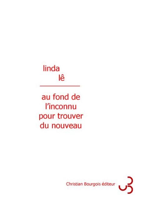 Au fond de l'inconnu pour trouver du nouveau - Linda Lê - Christian Bourgois