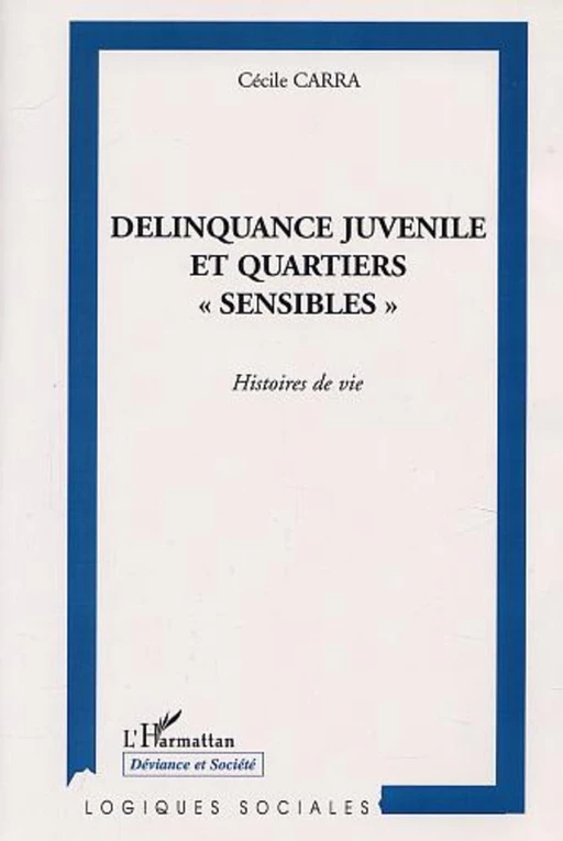 DÉLINQUANCE JUVÉNILE ET QUARTIERS " SENSIBLES " - Cécile Carra - Editions L'Harmattan