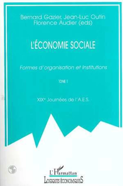 L'ECONOMIE SOCIALE - Bernard Gazier, Jean-Luc Outin, Florence Audier - Editions L'Harmattan