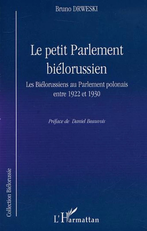 LE PETIT PARLEMENT BIÉLORUSSIEN - Bruno Drweski - Editions L'Harmattan