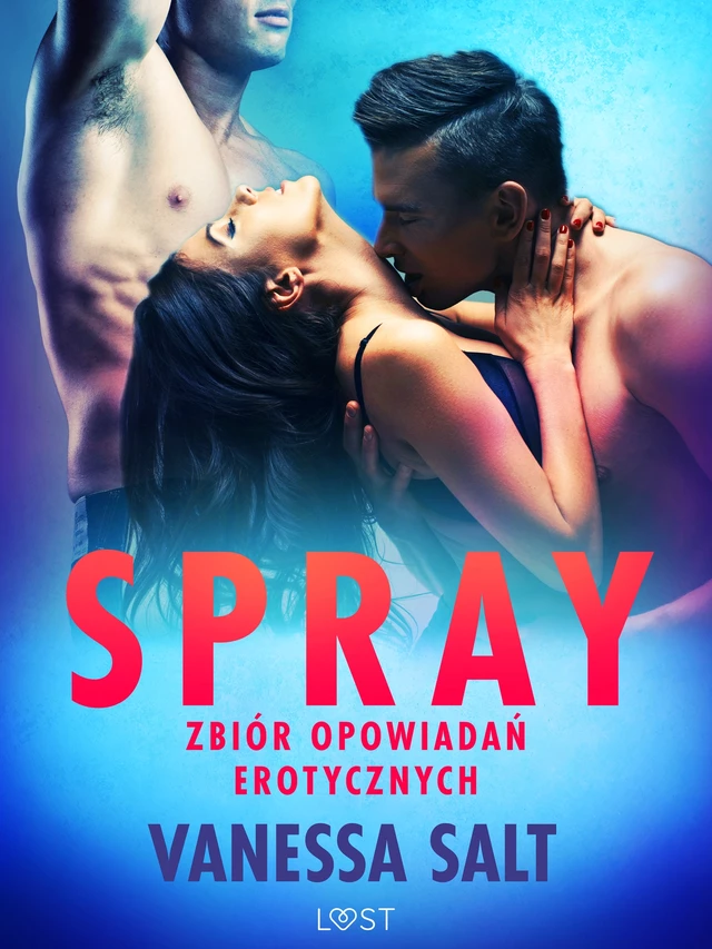 Spray: zbiór opowiadań erotycznych - Vanessa Salt - Saga Egmont International