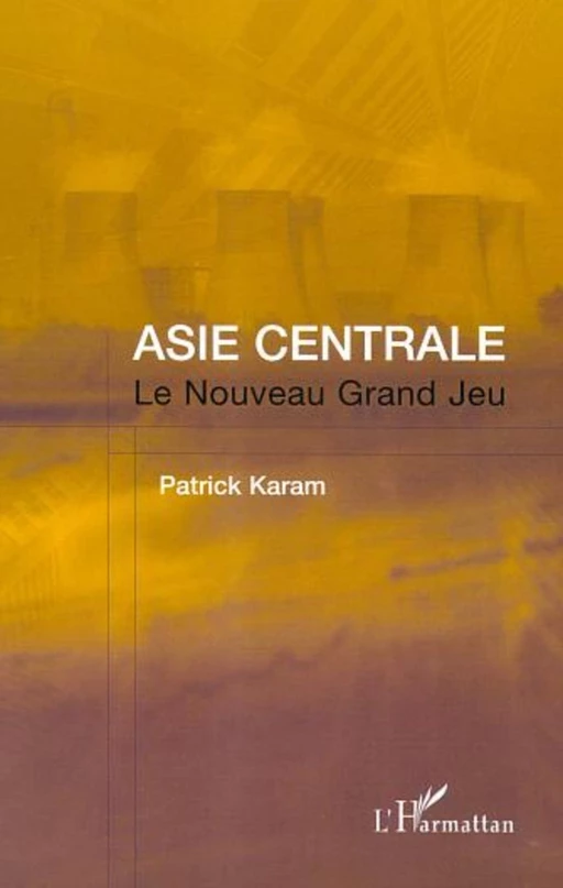 ASIE CENTRALE - Patrick Karam - Editions L'Harmattan