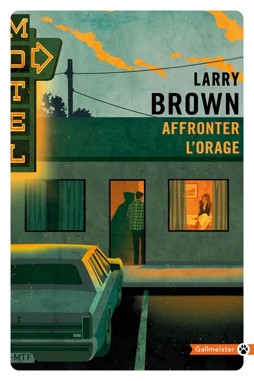 Affronter l'orage - Larry Brown - Editions Gallmeister