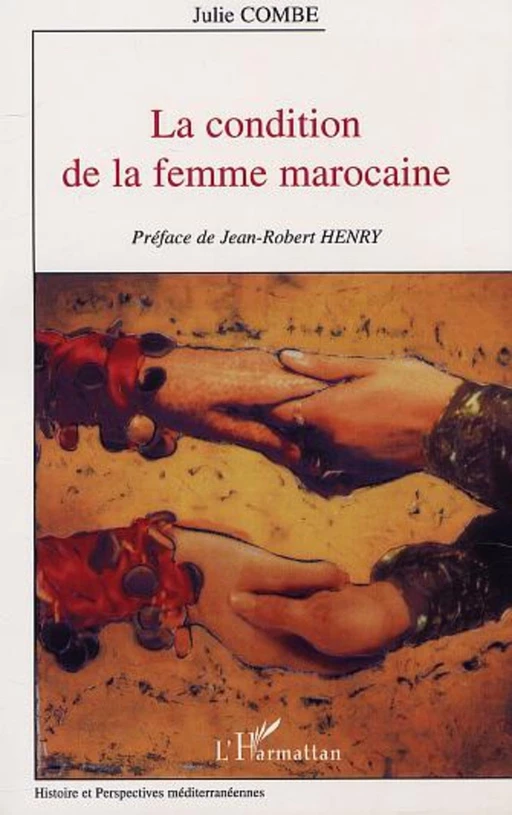 LA CONDITION DE LA FEMME MAROCAINE - Julie Combe - Editions L'Harmattan