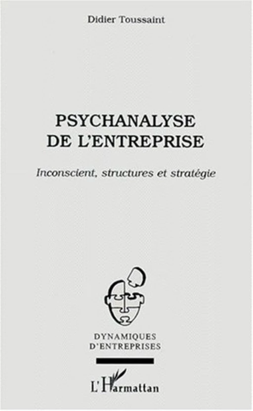 PSYCHANALYSE DE L'ENTREPRISE - Didier Toussaint - Editions L'Harmattan