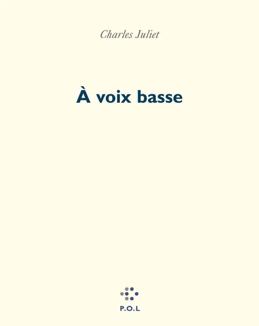 À voix basse - Charles Juliet - POL Editeur