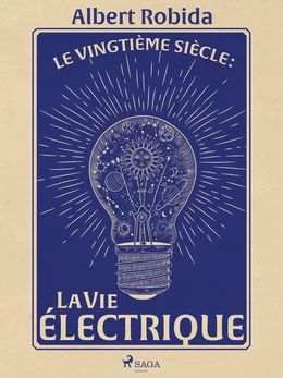 Le Vingtième Siècle : La Vie électrique