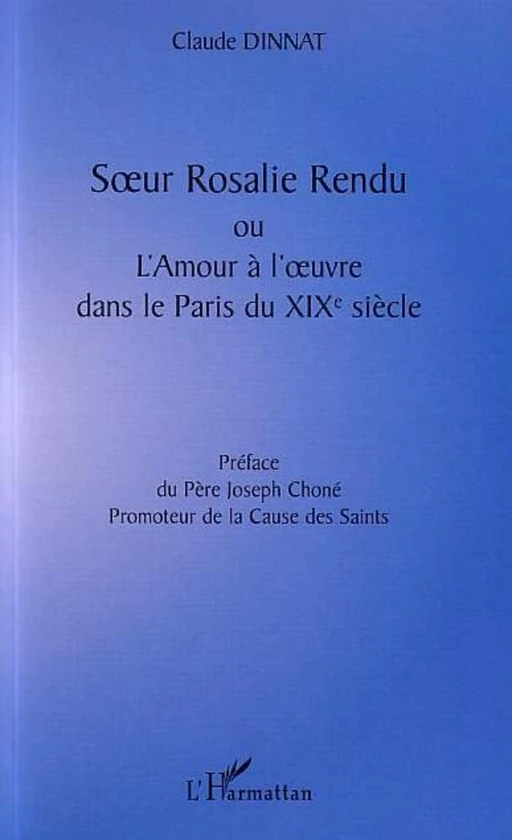 SUR ROSALIE RENDU OU L'AMOUR À L'UVRE DANS LE PARIS DU XIXè SIÈCLE - Claude Dinnat - Editions L'Harmattan