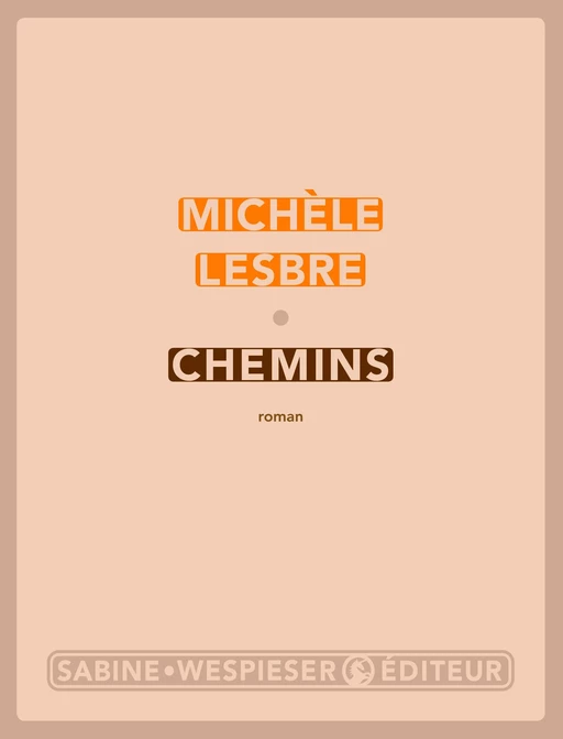 Chemins - Michèle Lesbre - Sabine Wespieser éditeur